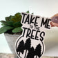 Take Me To The Trees Waterproof Decal Worship Decal Water Bottle Sticker